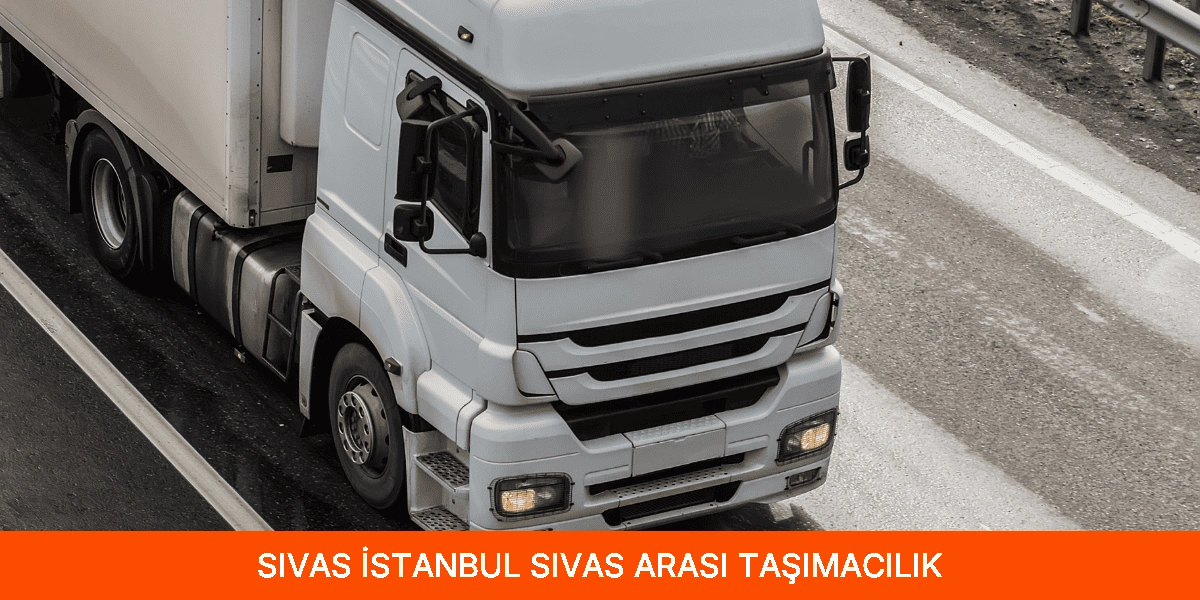 İstanbul Sivas Arası Taşımacılık