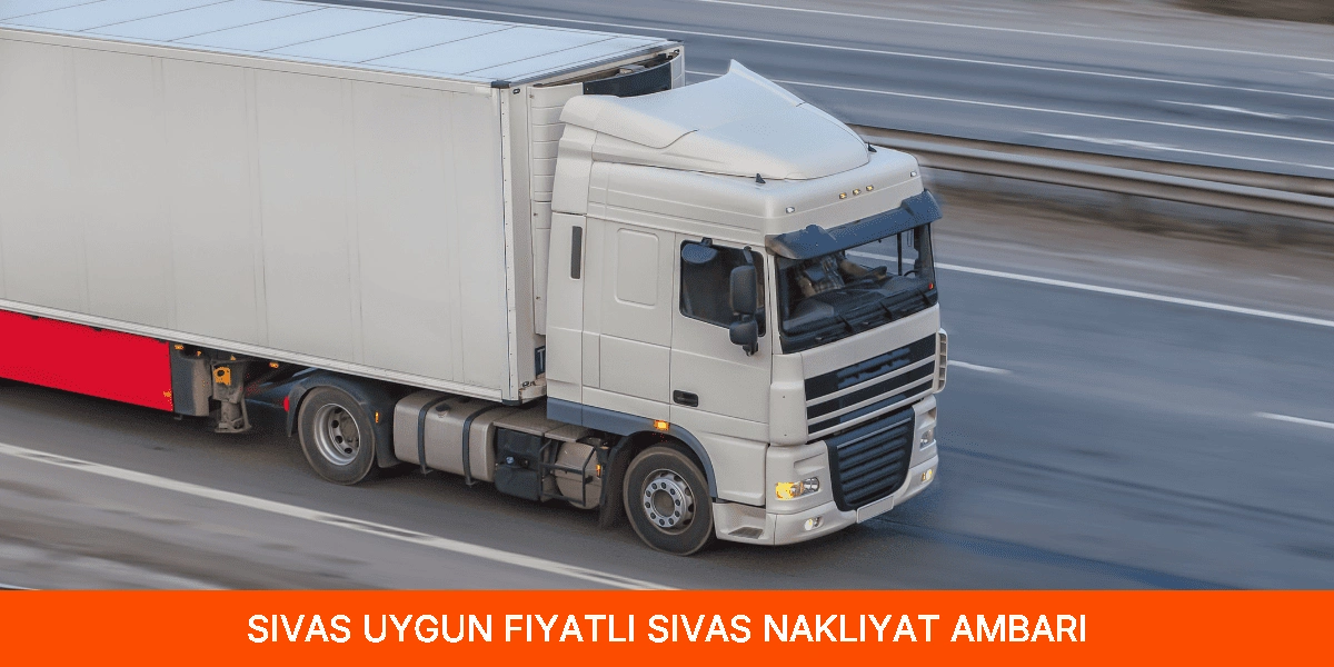 Uygun Fiyatlı Sivas Nakliyat Ambarı